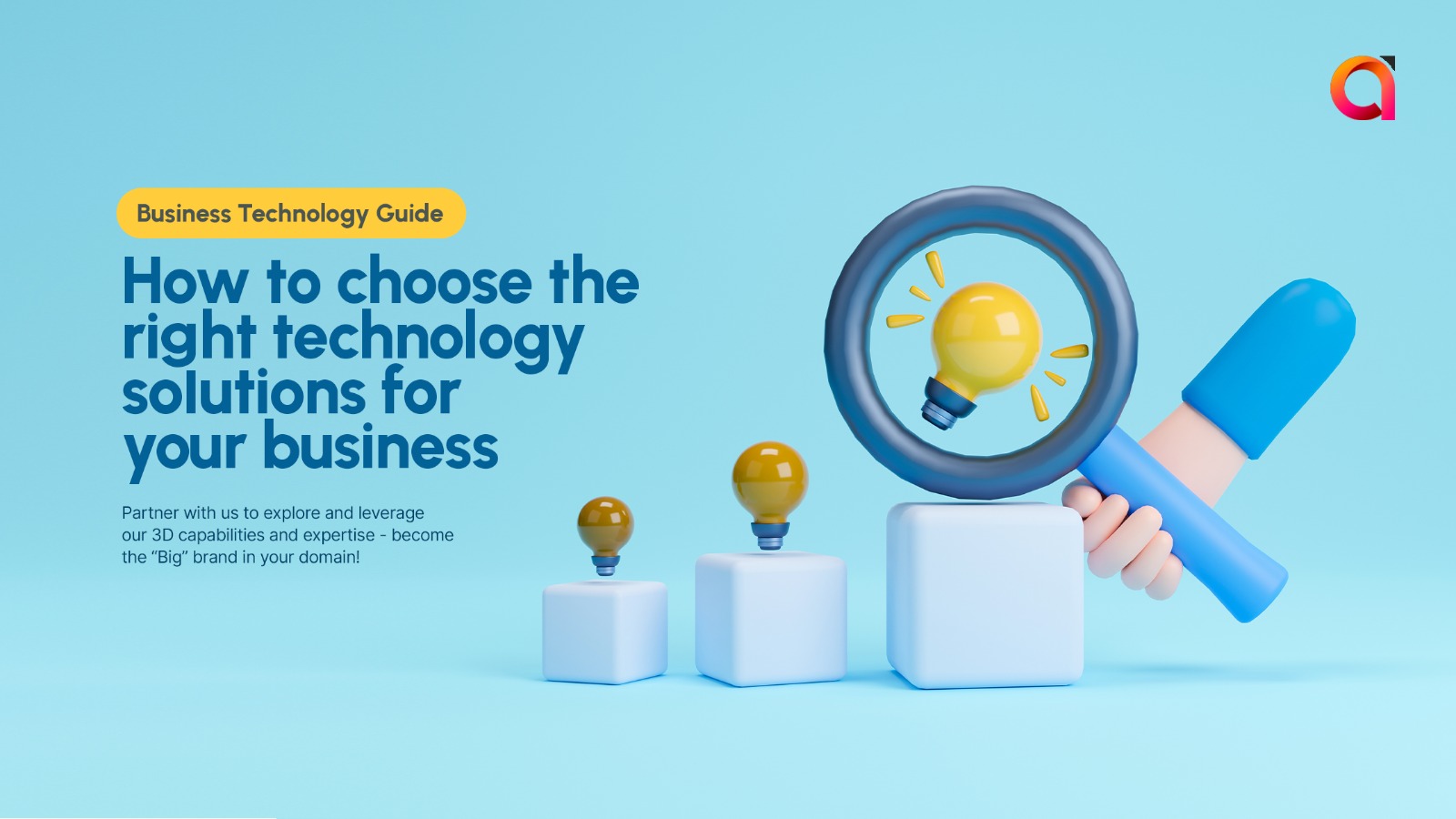How to Choose the Right Technology Solutions for Your Business